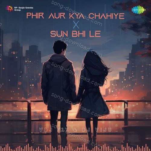 Phir Aur Kya Chahiye X Sun Bhi Le Udit Narayan MP3 Download